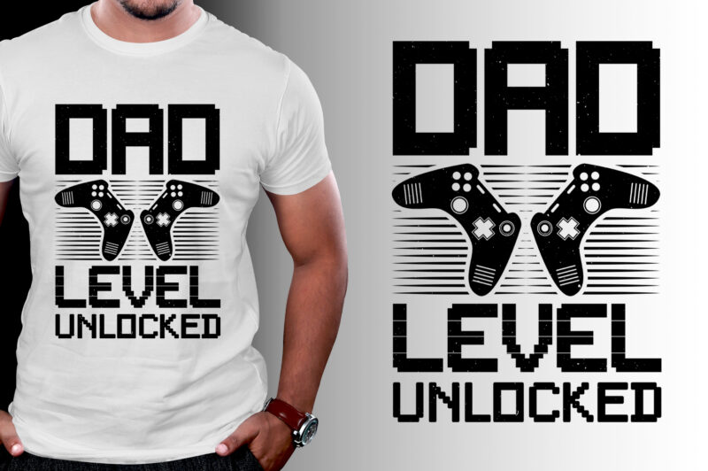 Dad Level Unlocked Gamer Dad T-Shirt Design