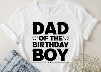 Dad Of The Birthday Boy T-Shirt Design
