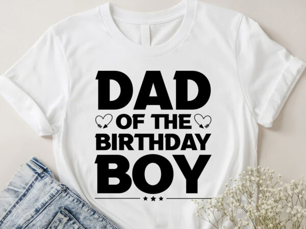 Dad of the birthday boy t-shirt design