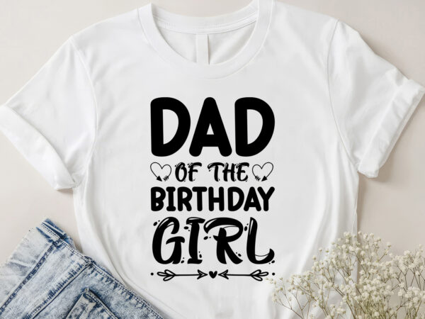 Dad of the birthday girl t-shirt design