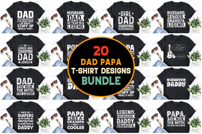 Dad Papa Daddy,Dad Papa Daddy TShirt,Dad Papa Daddy TShirt Design,Dad Papa Daddy TShirt Design Bundle,Dad Papa Daddy T-Shirt,Dad Papa Daddy