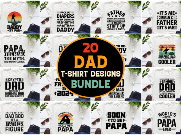 Dad father’s day,dad father’s day tshirt,dad father’s day tshirt design,dad father’s day tshirt design bundle,dad father’s day t-shirt