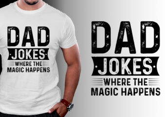 Dad jokes where the magic happens T-Shirt Design