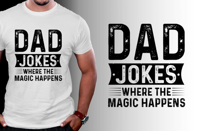 Dad jokes where the magic happens T-Shirt Design