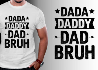 Dada Daddy Dad Bruh T-Shirt Design