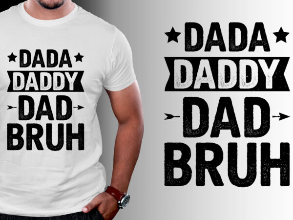 Dada daddy dad bruh t-shirt design