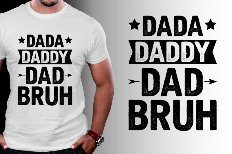 Dada Daddy Dad Bruh T-Shirt Design