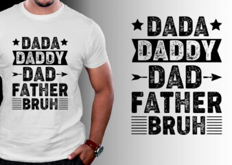 Dada Daddy Dad Father Bruh T-Shirt Design