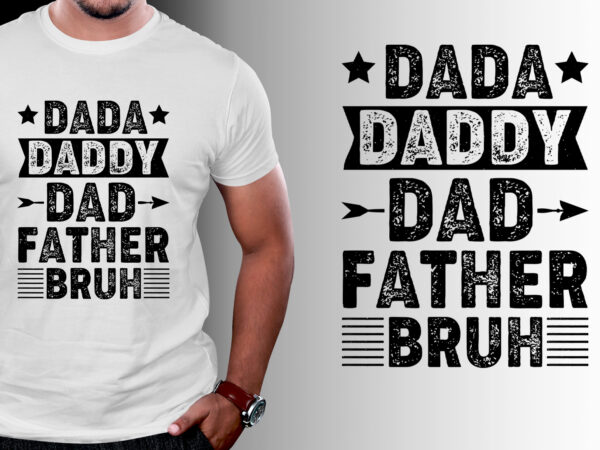 Dada daddy dad father bruh t-shirt design