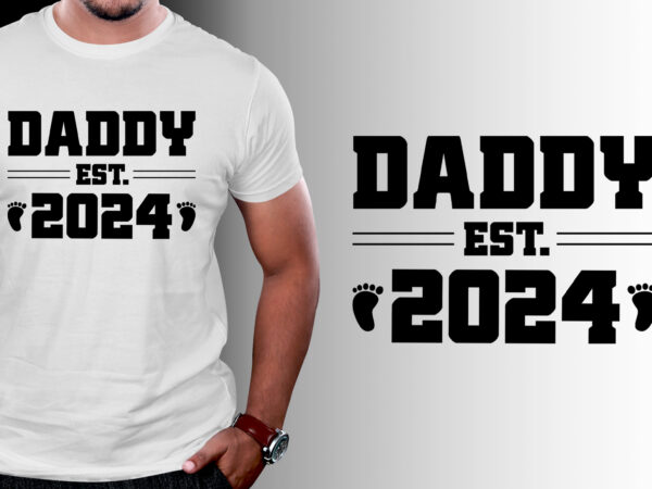 Daddy est 2024 t-shirt design