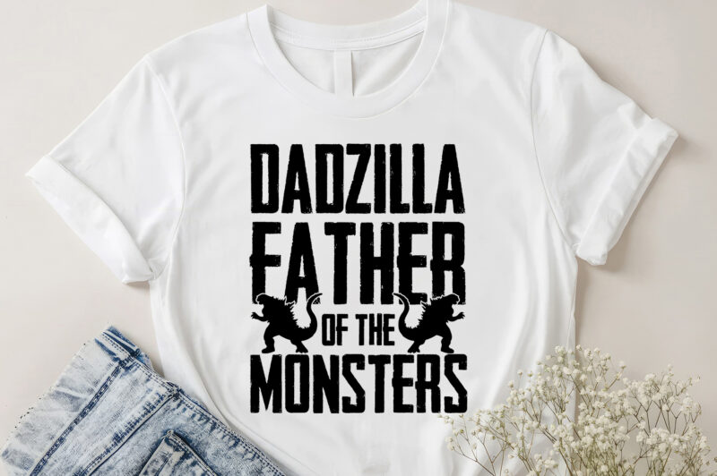 Dadzilla Father Of The Monsters T-Shirt Design