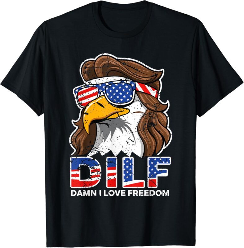 Damn I Love Freedom Eagle Funny Patriotic July 4th T-Shirt