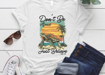 Don’t Be Afraid Just Believe Turtle Beach T-Shirt ltsp