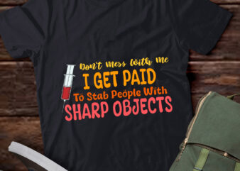 Don’t Mess With Me I Get Pai To Stab People With Sharp Objects lts-d t shirt vector illustration