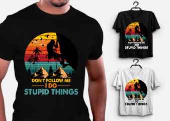 Don’t Follow Me I Do Stupid Things T-Shirt Design