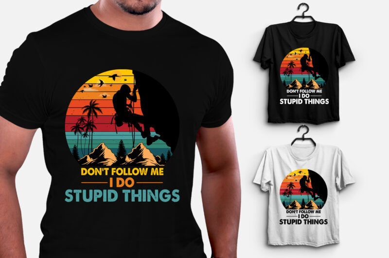 Don’t Follow Me I Do Stupid Things T-Shirt Design