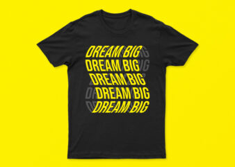 Dream big | motivational t-shirt design for sale | all files | premium design | rtd