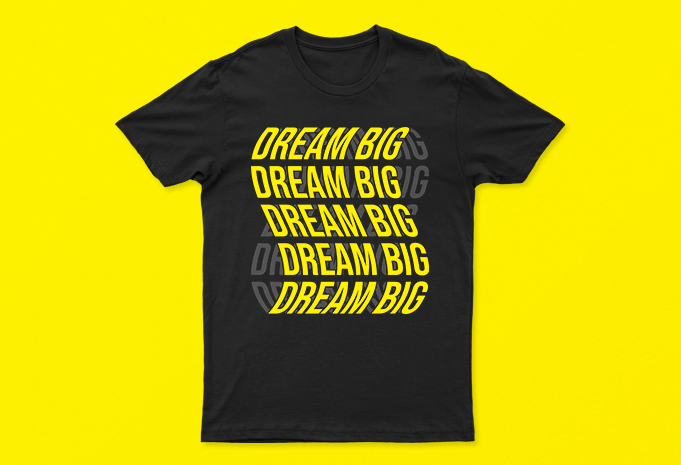 Dream Big | Motivational T-Shirt Design For Sale | All Files | Premium Design | RTD