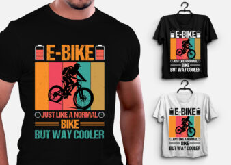 E-Bike Just Like a Normal Bike But Way Cooler T-Shirt Design