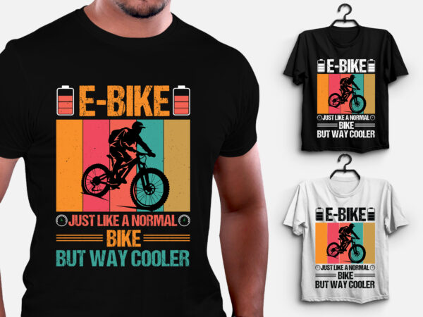 E-bike just like a normal bike but way cooler t-shirt design