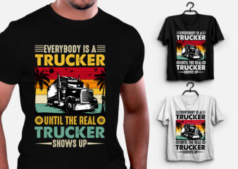 Everybody is a Trucker T-Shirt Design