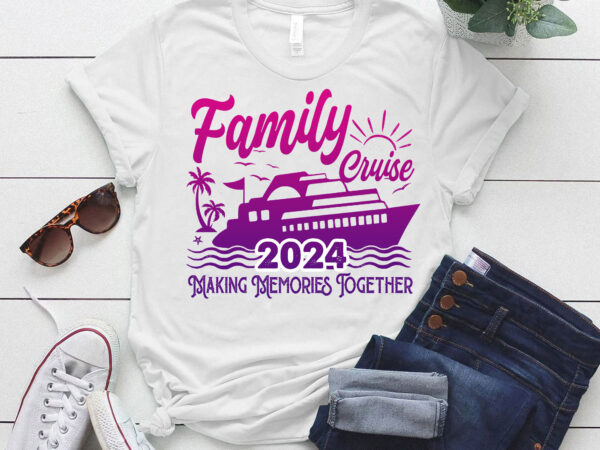 Family cruise 2024 making memories together family vacation lts-d t shirt graphic design
