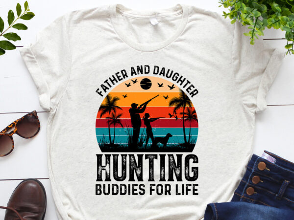 Father and daughter hunting buddies for life t-shirt design