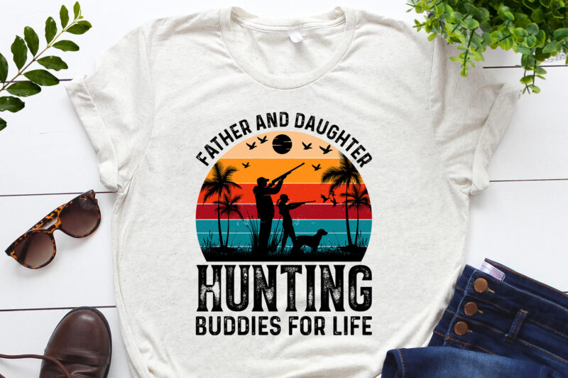 Father And Daughter Hunting Buddies For Life T-Shirt Design