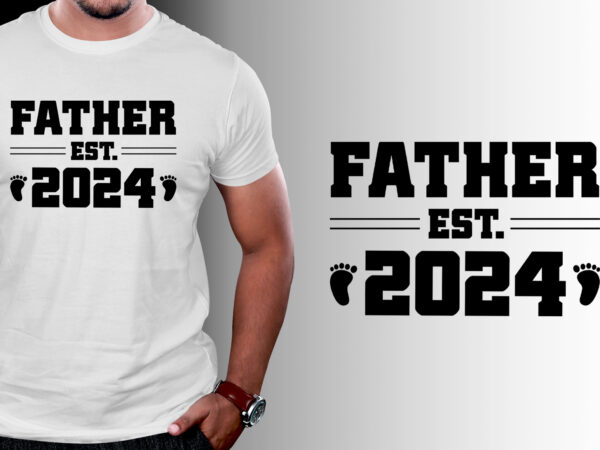 Father est 2024 t-shirt design