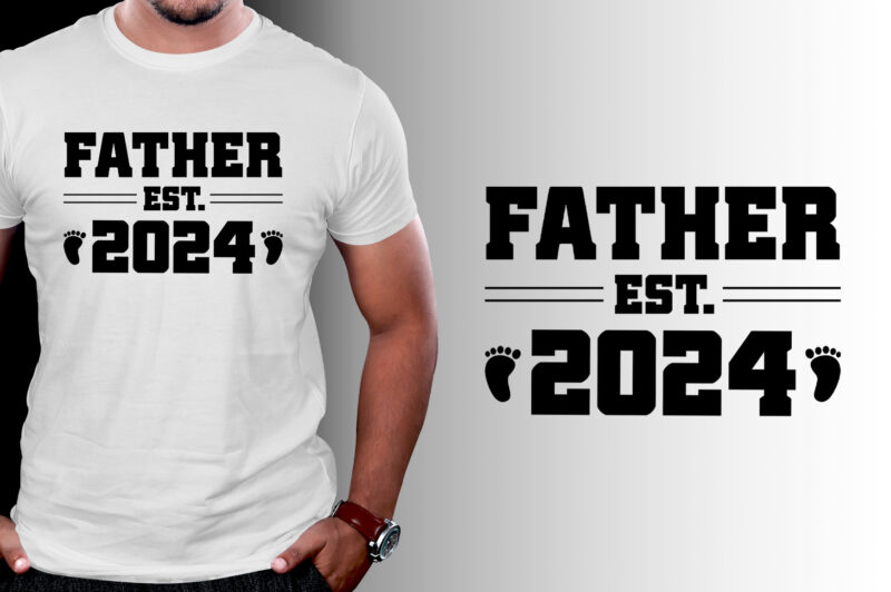 Father Est 2024 T-Shirt Design