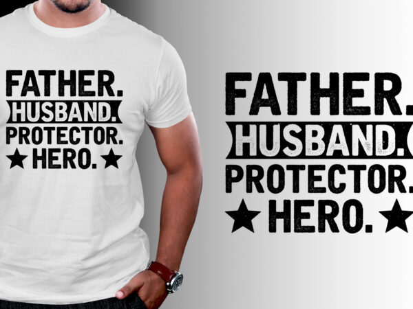 Father husband protector hero t-shirt design