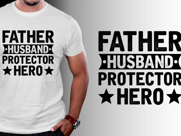 Father husband protector hero t-shirt design