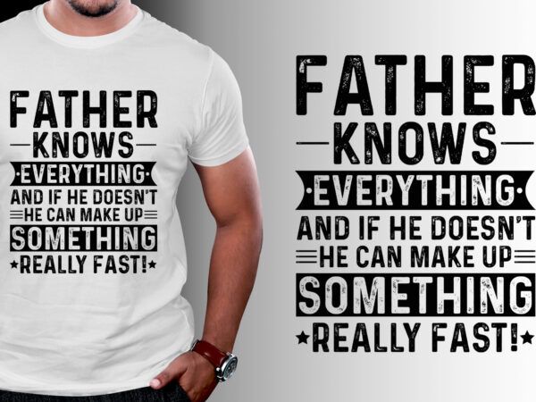 Father knows everything t-shirt design