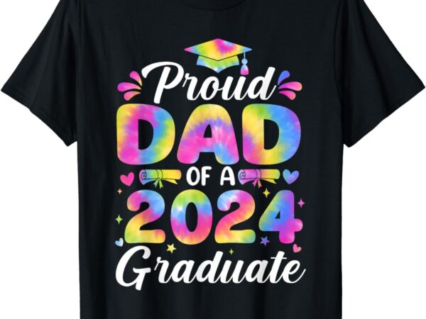 Father senior 2024 proud dad of a 2024 graduate t-shirt