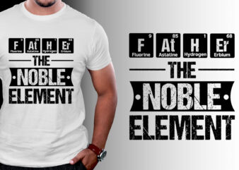 Father The Noble Element T-Shirt Design