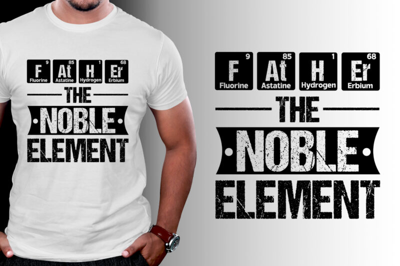 Father The Noble Element T-Shirt Design