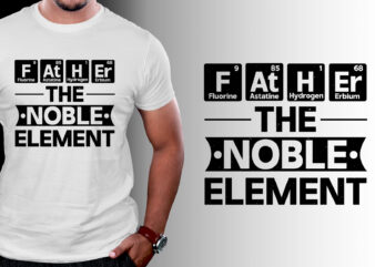 Father The Noble Element T-Shirt Design