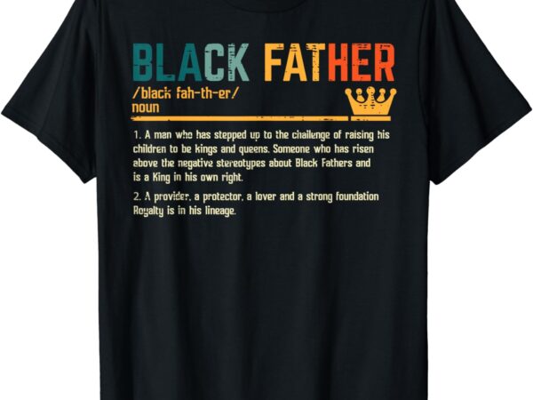 Fathers day black father definition african american dad t-shirt