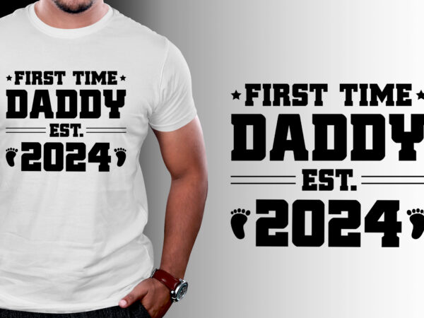 First time daddy est 2024 t-shirt design