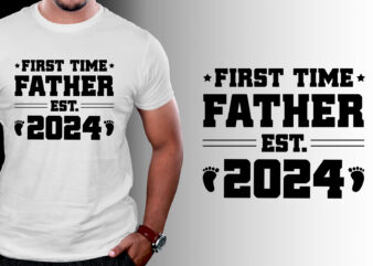 First Time Father Est 2024 T-Shirt Design