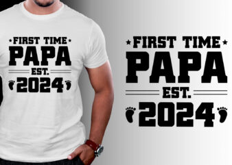 First Time Papa Est 2024 T-Shirt Design