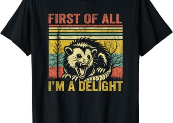 First of All I’m A Delight T-Shirt