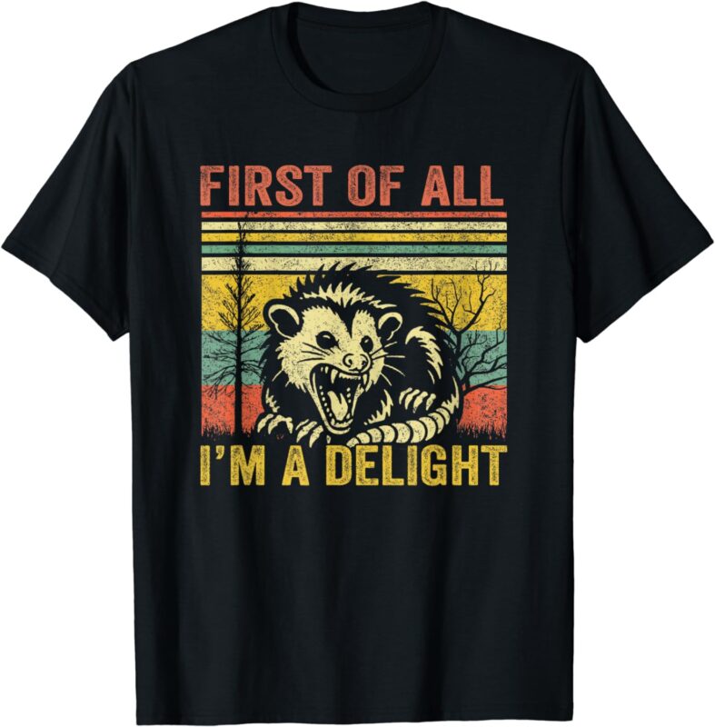 First of All I’m A Delight T-Shirt