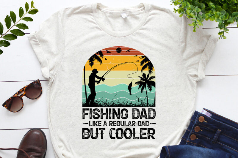 Fishing Dad Like A Regular Dad But Cooler T-Shirt Design