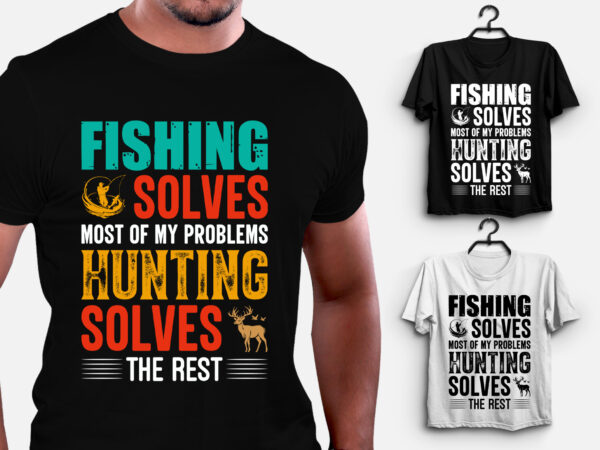 Fishing solves most of my problems t-shirt design