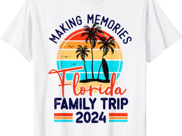 Florida family trip 2024 making memories family vacation t-shirt