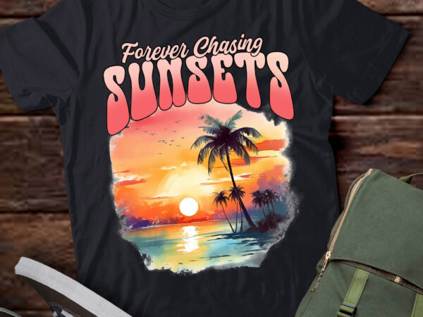 Forever chasing sunsets, sunset ombre beach, summer vacation travel ltsd t shirt graphic design