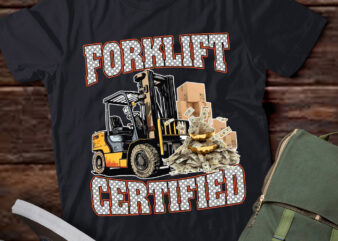 Forklift Certified, Funny Forklift, Heavy Equipment LTSD t shirt graphic design