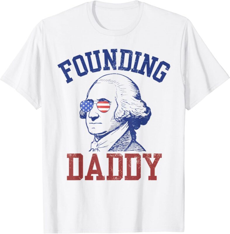 Founding Daddy George Washington Funny 4th of July.