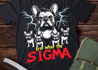 LT-P2 Funny Erm The Sigma Ironic Meme Quote French Bulldogs Dog